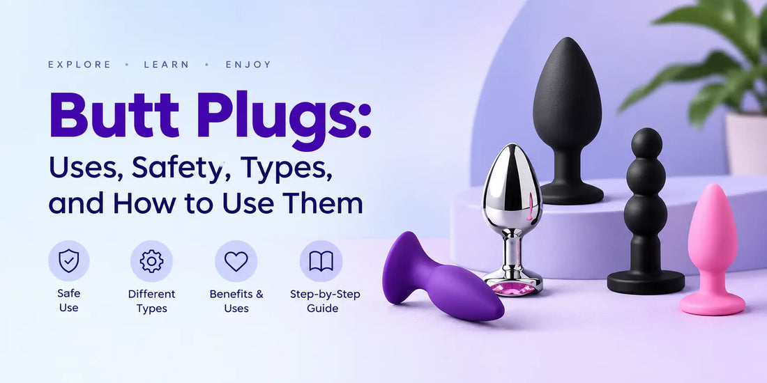 Butt Plugs: Uses, Safety, Types, and How to Use Them