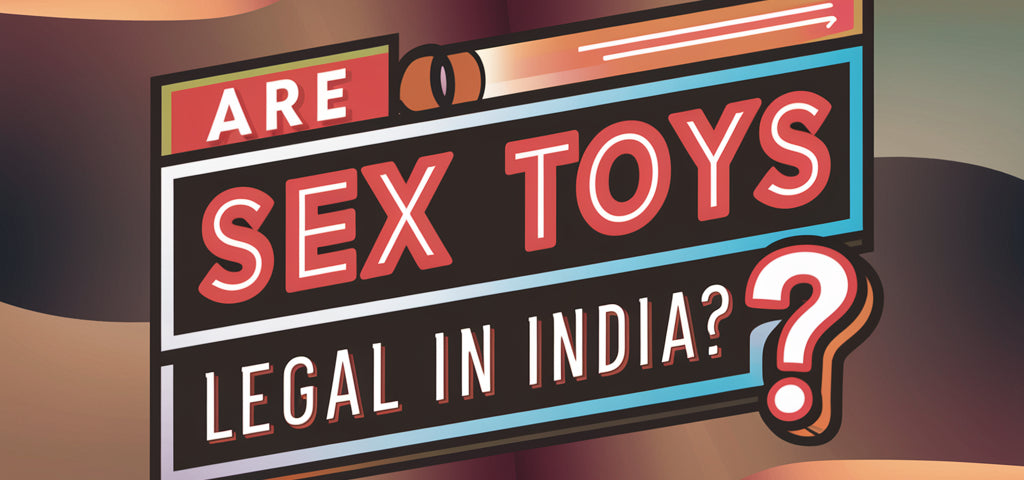 Are sex Toys Legal in India?